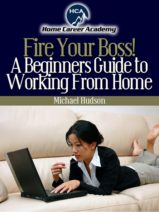 Title details for Beginners Guide to Working From Home by Michael A. Hudson - Available